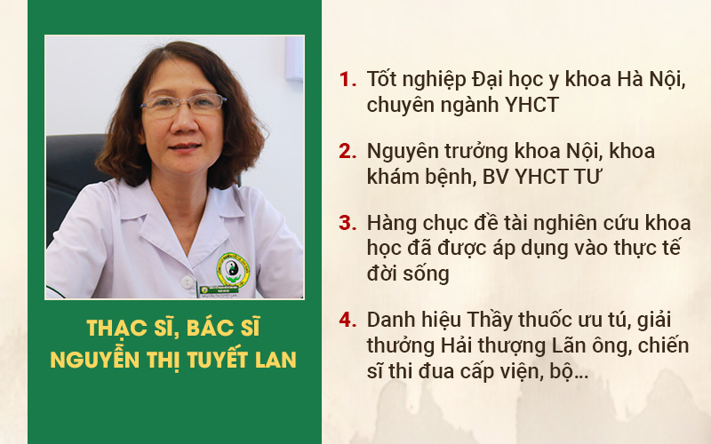 Thạc sĩ, bác sĩ Nguyễn Thị Tuyết Lan là chuyên gia hàng đầu với hơn 40 năm gắn bó cùng Y học cổ truyền.