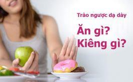 Bị trào ngược dạ dày nên ăn gì, kiêng gì để TỐT CHO SỨC KHỎE? - Chuyên gia Tư Vấn